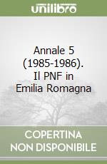 Annale 5 (1985-1986). Il PNF in Emilia Romagna libro