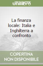 La finanza locale: Italia e Inghilterra a confronto libro