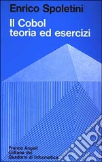 Il Cobol. Teoria ed esercizi libro