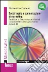 Social media e comunicazione di marketing. Presidiare la Rete, costruire relazioni e acquisire clienti con gli strumenti del web 2.0 libro