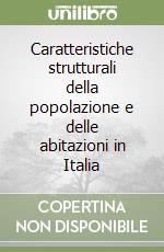 Caratteristiche strutturali della popolazione e delle abitazioni in Italia libro