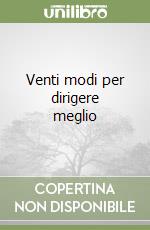 Venti modi per dirigere meglio libro