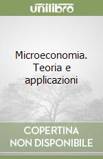 Microeconomia. Teoria e applicazioni