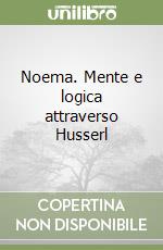 Noema. Mente e logica attraverso Husserl libro