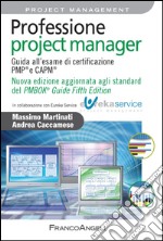 Professione project manager. Guida all'esame di certificazione PMP® e CAPM®