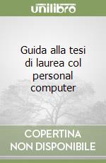 Guida alla tesi di laurea col personal computer