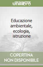 Educazione ambientale, ecologia, istruzione libro