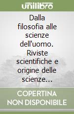 Dalla filosofia alle scienze dell'uomo. Riviste scientifiche e origine delle scienze sociali in Italia (1871-1891) libro