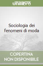 Sociologia dei fenomeni di moda libro