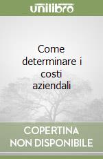 Come determinare i costi aziendali