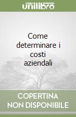 Come determinare i costi aziendali