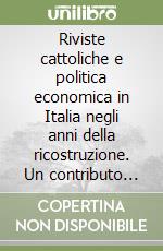 Riviste cattoliche e politica economica in Italia negli anni della ricostruzione. Un contributo allo studio della fortuna di Keynes in Italia