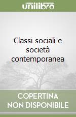 Classi sociali e società contemporanea libro