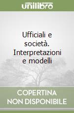 Ufficiali e società. Interpretazioni e modelli libro