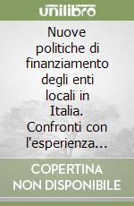 Nuove politiche di finanziamento degli enti locali in Italia. Confronti con l'esperienza nordamericana