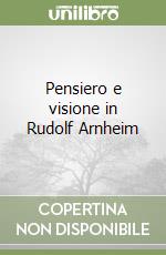 Pensiero e visione in Rudolf Arnheim libro