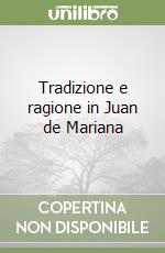 Tradizione e ragione in Juan de Mariana libro