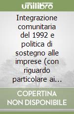 Integrazione comunitaria del 1992 e politica di sostegno alle imprese (con riguardo particolare ai servizi reali) libro