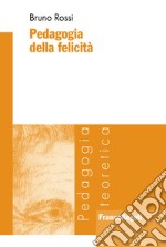 Pedagogia della felicità libro