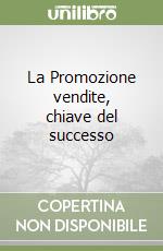 La Promozione vendite, chiave del successo libro