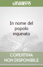 In nome del popolo inquinato libro