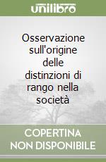 Osservazione sull'origine delle distinzioni di rango nella società