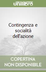 Contingenza e socialità dell'azione libro