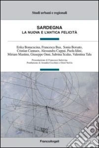 Sardegna. La nuova e l'antica felicità libro