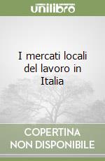 I mercati locali del lavoro in Italia libro