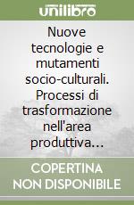 Nuove tecnologie e mutamenti socio-culturali. Processi di trasformazione nell'area produttiva aretina