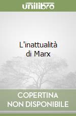 L'inattualità di Marx libro