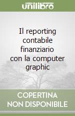 Il reporting contabile finanziario con la computer graphic libro