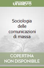 Sociologia delle comunicazioni di massa libro