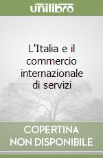 L'Italia e il commercio internazionale di servizi libro