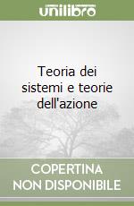 Teoria dei sistemi e teorie dell'azione