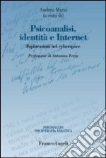 Psicoanalisi, identità e internet. Esplorazioni nel cyberspace libro