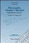 Psicoanalisi, identità e internet. Esplorazioni nel cyberspace libro di Marzi A. (cur.)