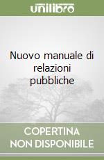 Nuovo manuale di relazioni pubbliche libro