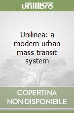 Unilinea: a modern urban mass transit system libro