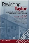 Rivisiting Taylor. L'organizzazione scientifica del lavoro: il libro che ha sconvolto un secolo libro