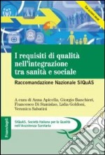 I requisiti di qualità nell'integrazione tra sanità e sociale. Raccomandazione Nazionale SIQuAS libro