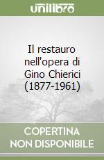 Il restauro nell'opera di Gino Chierici (1877-1961)