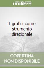 I grafici come strumento direzionale