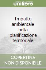 Impatto ambientale nella pianificazione territoriale libro