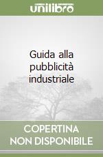 Guida alla pubblicità industriale