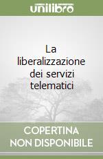 La liberalizzazione dei servizi telematici