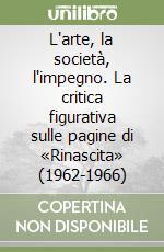 L'arte, la società, l'impegno. La critica figurativa sulle pagine di «Rinascita» (1962-1966)