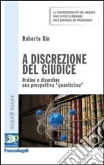 A discrezione del giudice. Ordine e disordine: una prospettiva quantistica libro