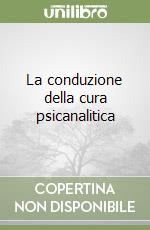 La conduzione della cura psicanalitica libro