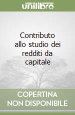 Contributo allo studio dei redditi da capitale libro